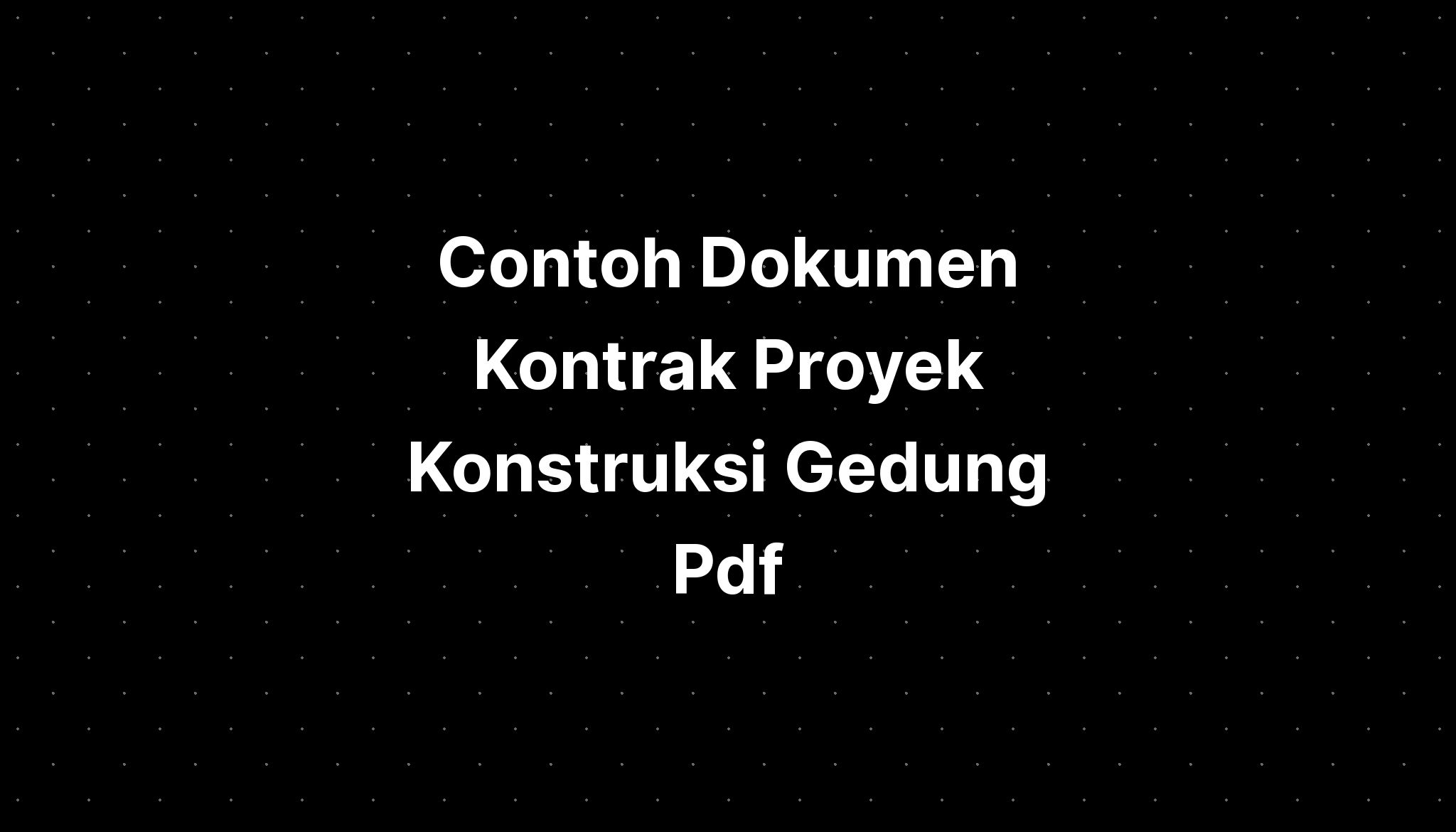 Contoh Dokumen Kontrak Proyek Konstruksi Gedung Pdf Imagesee